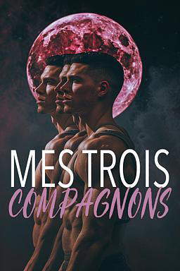 Mes Trois Compagnons