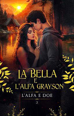 La Bella e l'Alfa Grayson - L'alfa e Doe Parte 2