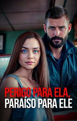 Perigo para Ela, Paraíso para Ele