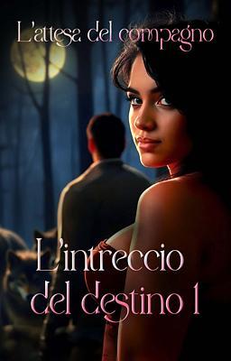 Cover image for L'intreccio del destino 1 - L'attesa del compagno