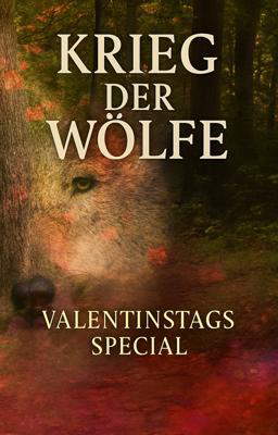 Krieg der Wölfe: Valentinstags Special