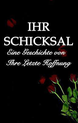 Ihr Schicksal
Eine Geschichte von "Ihre Letzte Hoffnung"