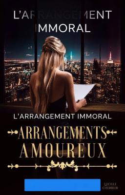 L'Arrangement Immoral : Arrangements Amoureux
