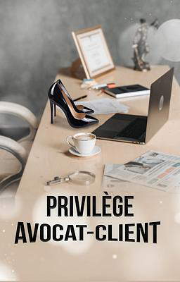 Privilège Avocat-Client