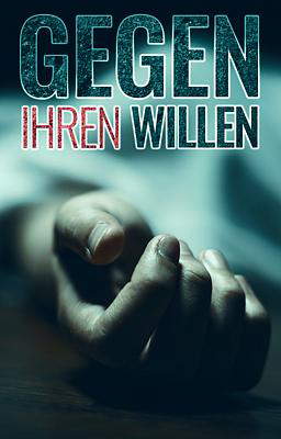 Against Her Will (Deutsch)