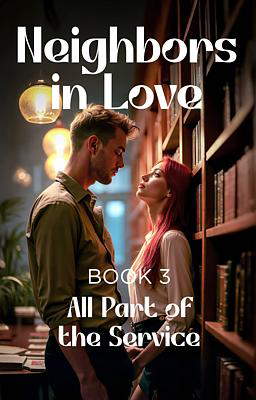 Neighbors in Love Book 3: All Part of the Service