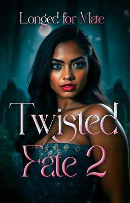 Twisted Fate Book 2: Longed for Mate