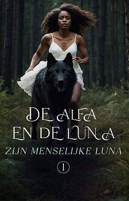 De alfa en de luna boek 1: zijn menselijke luna