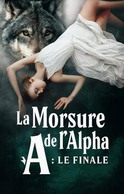 La Morsure de l'Alpha : Le Finale