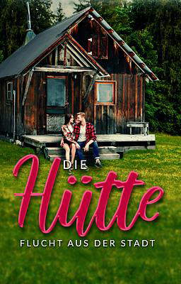 Die Hütte - Flucht aus der Stadt