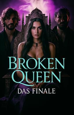 Broken Queen: Das Finale
