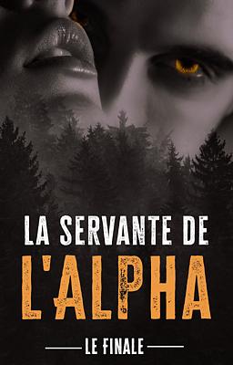 Cover image for La servante de l'Alpha : Le Finale