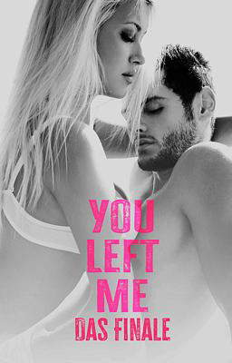 You Left Me: Das Finale