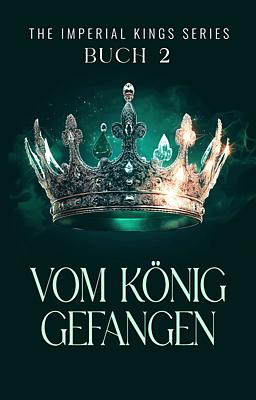 Cover image for The Imperial Kings Series 2: Captured By The King (Deutsch)