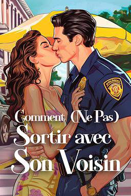 Comment (Ne Pas) Sortir avec son Voisin