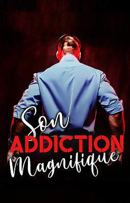 Son Addiction Magnifique