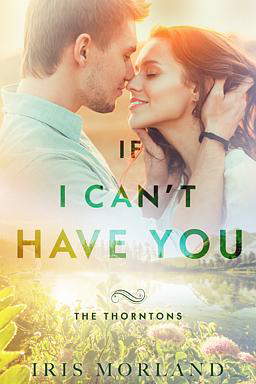 The Thorntons Book 3: If I Canāt Have You
