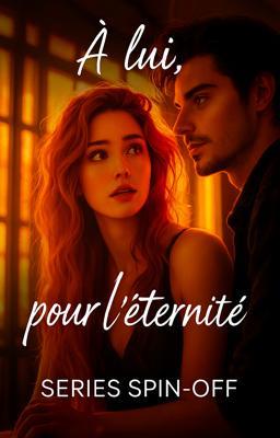À lui, pour l'éternité.