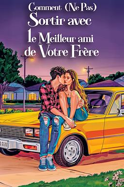 Comment (ne pas) sortir avec le meilleur ami de votre frère