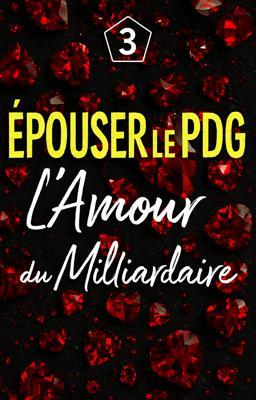 Cover image for Epouser le PDG 3 : L'Amour du Milliardaire