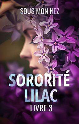 Sororité LILAC 3 : Sous Mon Nez