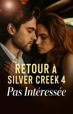 Cover image for Retour à Silver Creek 4 : Pas Intéressée