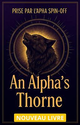 Cover image for Prise par l'Alpha Spin-off : An Alpha's Thorne