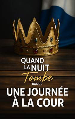 Quand la Nuit Tombe Bonus : Une Journée à la Cour