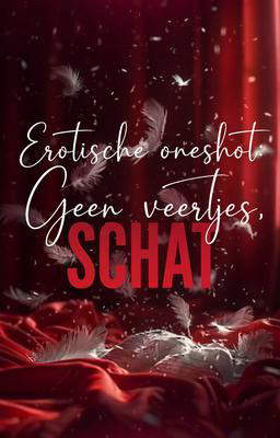 Erotische oneshot: Geen veertjes, schat