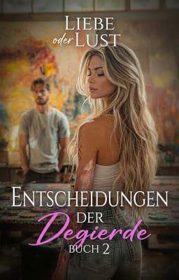 Entscheidungen der Begierde 2: Liebe oder Lust