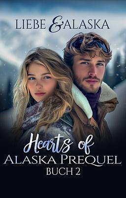 Cover image for Hearts of Alaska Prequel: Love & Alaska (Deutsch)