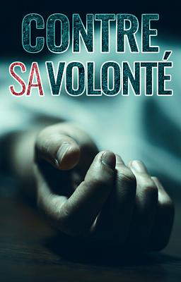 Contre sa volonté