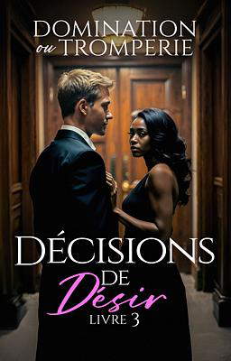 Décisions de Désir 3 : Domination ou Tromperie