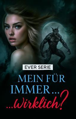 Cover image for Ever Serie: Mein für immer... wirklich?