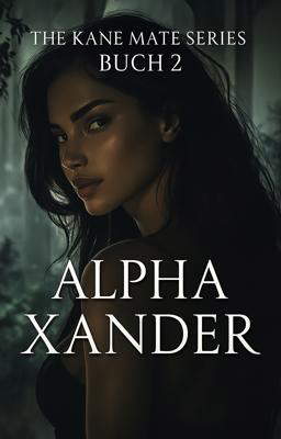 The Kane Mate Serie 2: Alpha Xander (Deutsch)