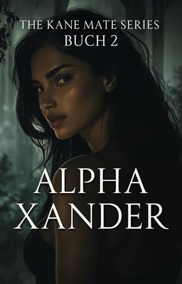 Cover image for The Kane Mate Serie 2: Alpha Xander (Deutsch)