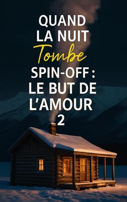 Cover image for Quand la Nuit Tombe Spin-Off : Le But de l'Amour 2