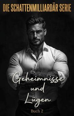 Schattenmilliardär Buch 2: Geheimnisse und Lügen