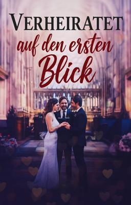 Verheiratet auf den ersten Blick