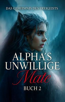 Cover image for Alpha's Unwilling Mate 2: Geheimnis einer Wilden