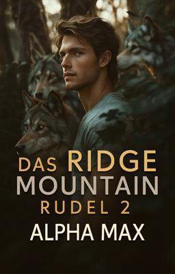 Das Ridge Mountain Rudel 2: Alpha Max 