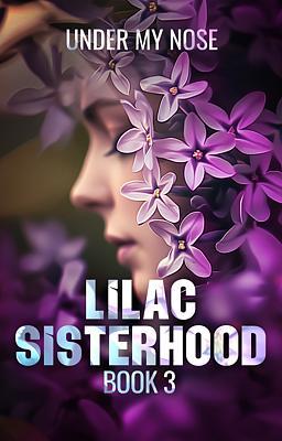 Cover image for LILAC Sisterhood 3: Under My Nose (Deutsch)