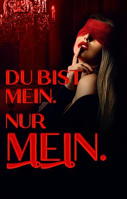 Du bist Mein. Nur Mein.