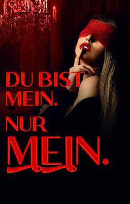 Du bist Mein. Nur Mein.