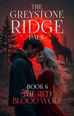 The Greystone Ridge Pack 6: The Red Blood Wolf