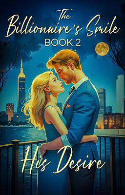 The Billionaire's Smile Book 2: His Desire