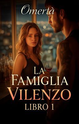 La Famiglia Vilenzo Libro 1: Omertà