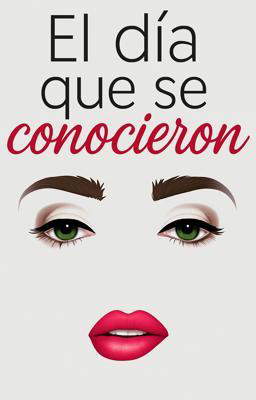 El Día Que Se Conocieron