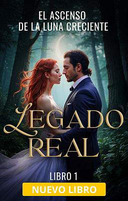El Legado Real 1: El Ascenso de la Luna Creciente