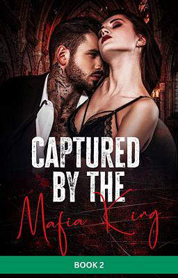 Captured by the Mafia King Book 2